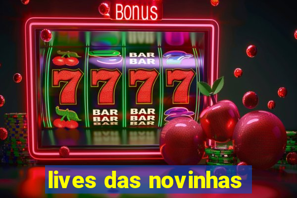 lives das novinhas